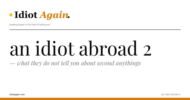 an idiot abroad 2 — what they do not tell you about second anythings 6 an idiot abroad 2 on a yellow background — editorial cover illustration from idiotagain.com