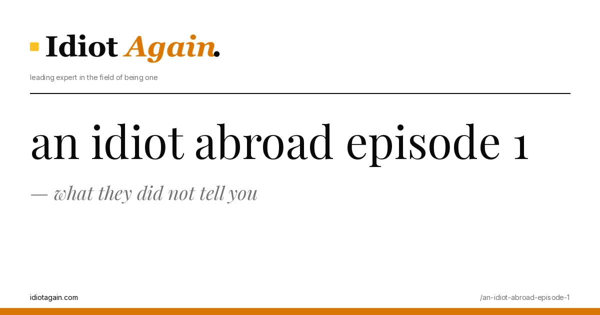 feature illustration for the an idiot abroad episode 1 essay on idiotagain.com