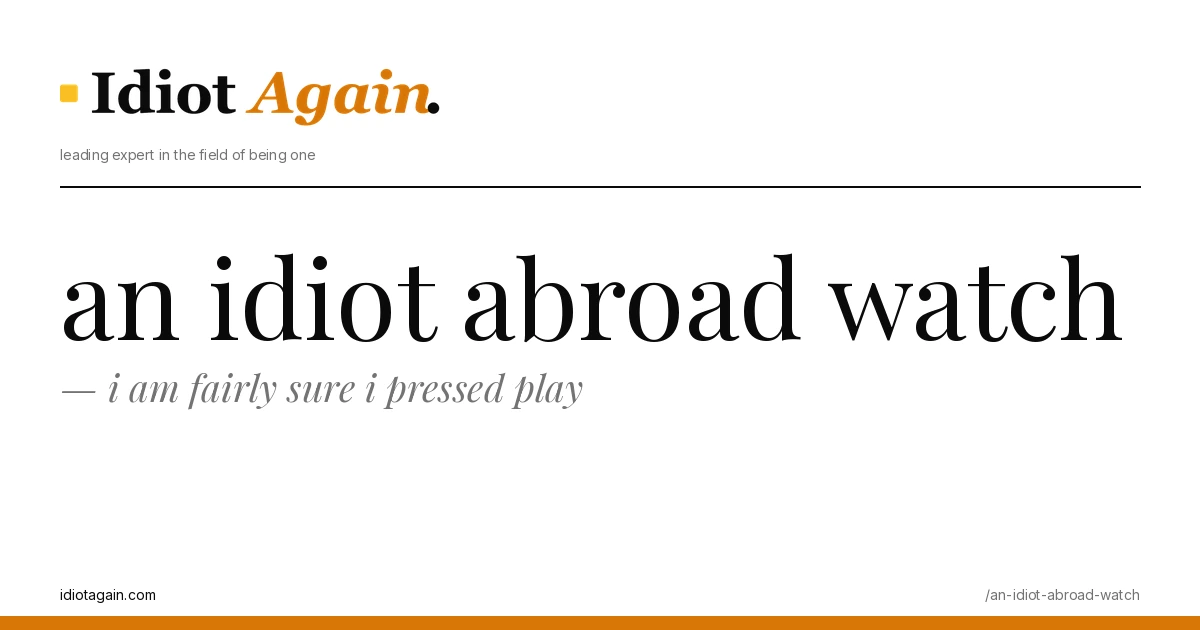 an idiot abroad watch on a yellow background — editorial cover illustration from idiotagain.com