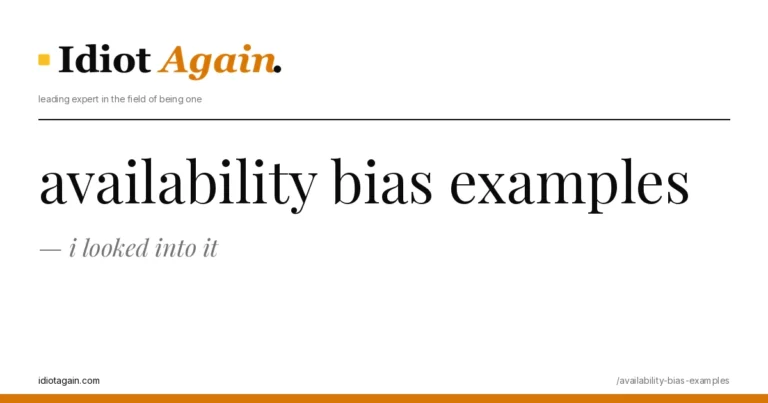 lead image for the idiotagain.com investigation on availability bias examples