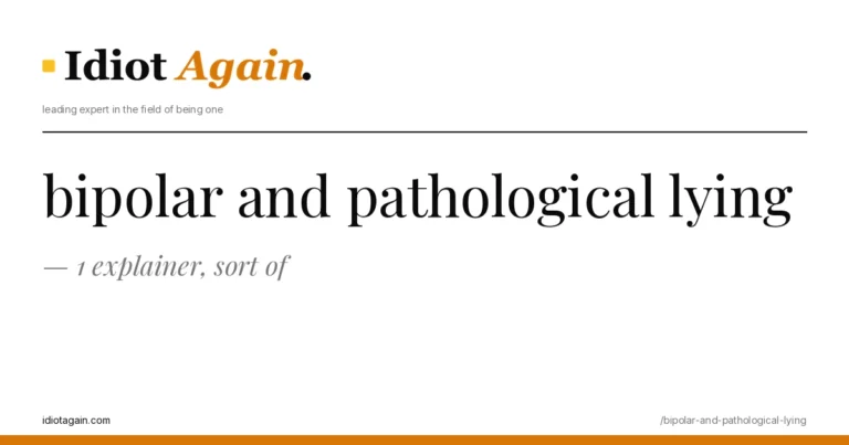 bipolar and pathological lying — 1 explainer, sort of 7 horizontal banner for the bipolar and pathological lying article, idiotagain editorial style, yellow accent
