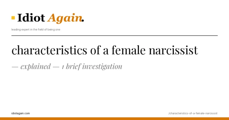 characteristics of a female narcissist explained — 1 brief investigation 4 characteristics of a female narcissist on a yellow background — editorial cover illustration from idiotagain.com