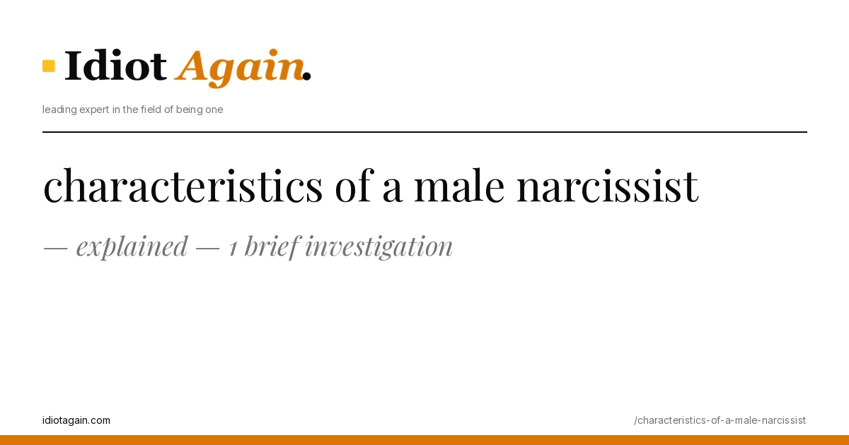 characteristics of a male narcissist, visualised — flat editorial illustration with yellow highlights, idiotagain.com
