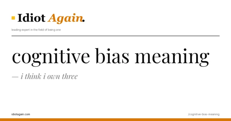 lead image for the idiotagain.com investigation on cognitive bias meaning