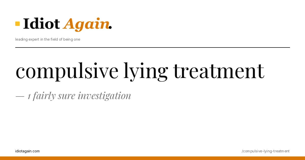 compulsive lying treatment explained in one frame — minimalist yellow-and-black illustration from idiotagain.com