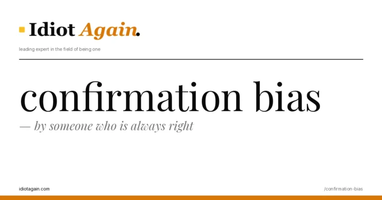 confirmation bias explained in one frame — minimalist yellow-and-black illustration from idiotagain.com