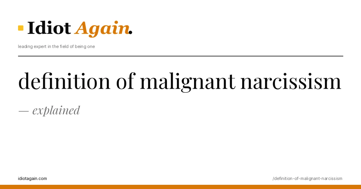 lead image for the idiotagain.com investigation on definition of malignant narcissism