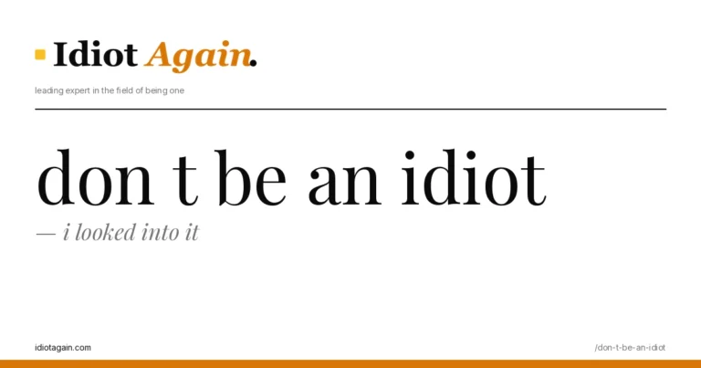 dont be an idiot explained in one frame — minimalist yellow-and-black illustration from idiotagain.com