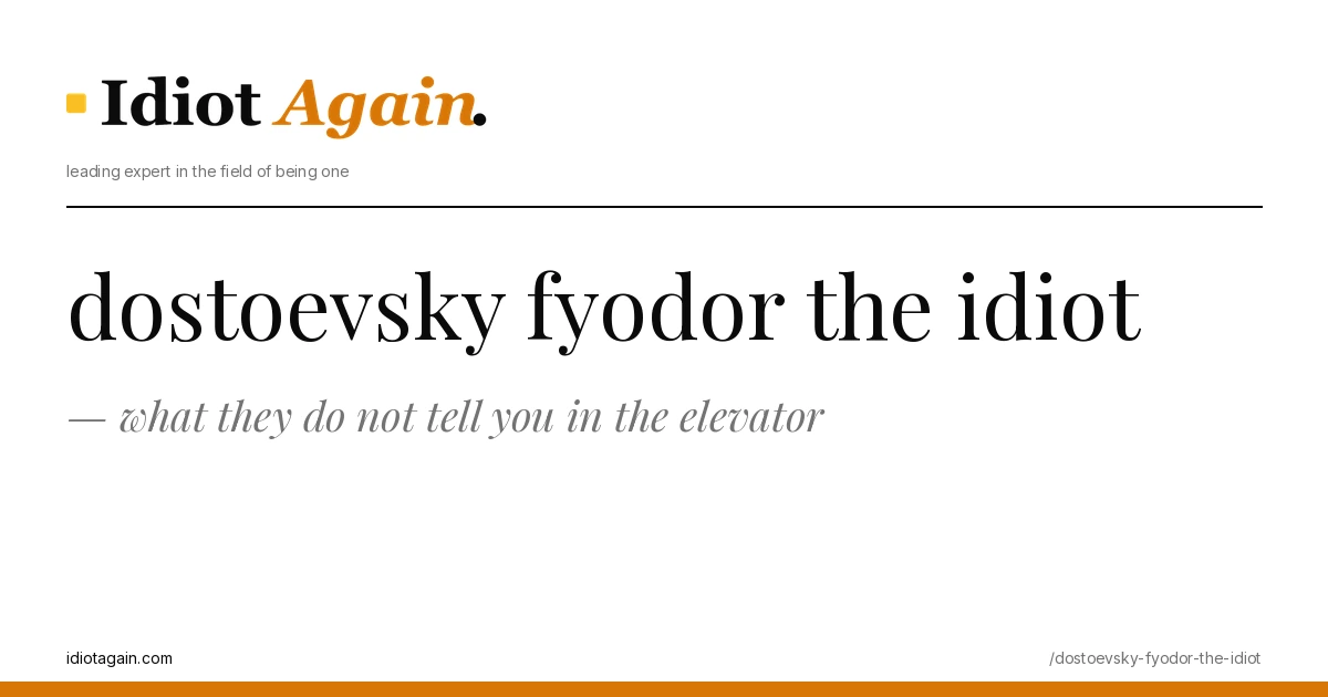 lead image for the idiotagain.com investigation on dostoevsky fyodor the idiot