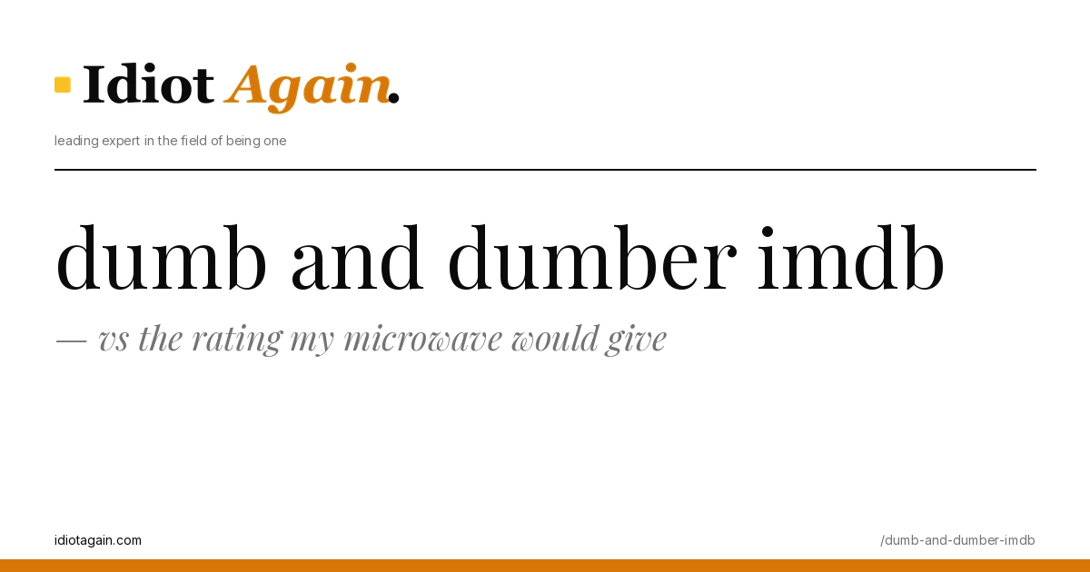 dumb and dumber imdb — vs the rating my microwave would give 1 minimalist editorial cover about dumb and dumber imdb, black ink and yellow tones, idiotagain.com