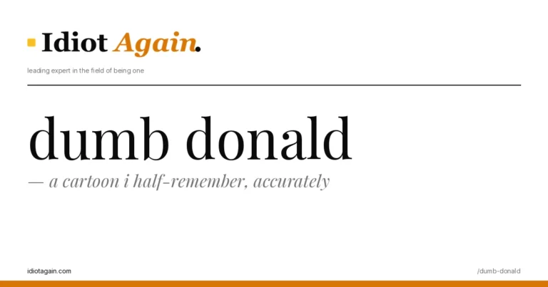 lead image for the idiotagain.com investigation on dumb donald