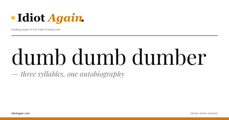 dumb dumb dumber — 3 syllables, 1 autobiography 5 dumb dumb dumber explained in one frame — minimalist yellow-and-black illustration from idiotagain.com