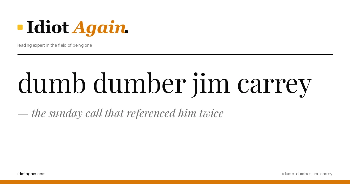 dumb dumber jim carrey — and the sunday call that referenced him twice 1 dumb dumber jim carrey on a yellow background — editorial cover illustration from idiotagain.com