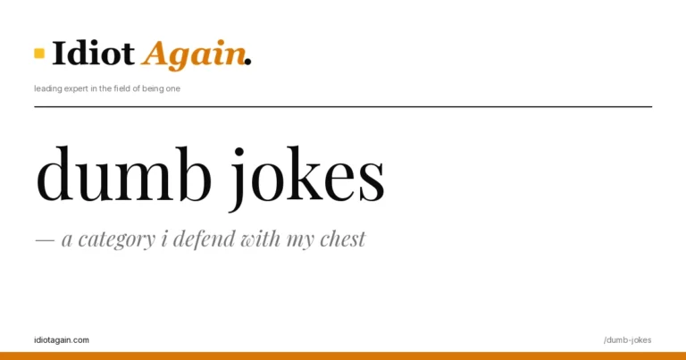 dumb jokes — a category i defend with my chest 7 header image for the article on dumb jokes, satirical editorial illustration on idiotagain.com