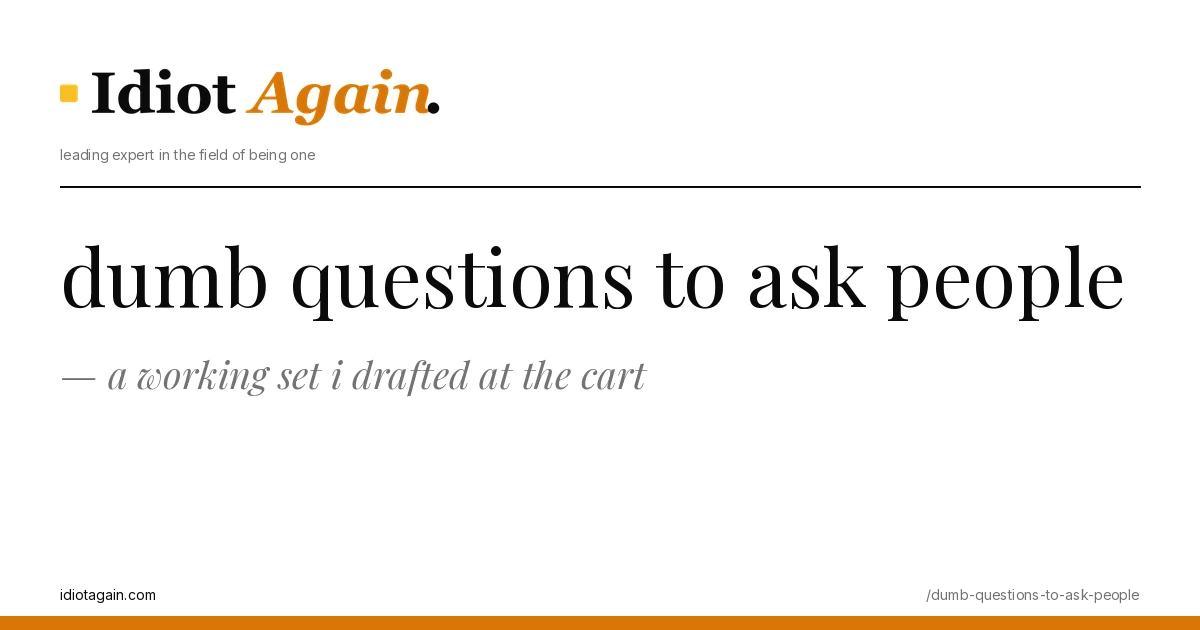 dumb questions to ask people on a yellow background — editorial cover illustration from idiotagain.com