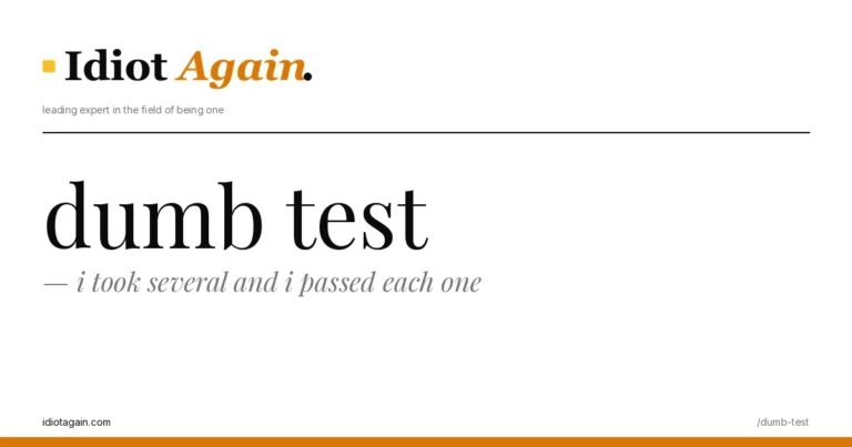 dumb test explained in one frame — minimalist yellow-and-black illustration from idiotagain.com