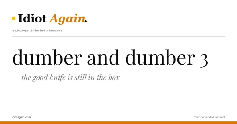 dumber and dumber 3 explained in one frame — minimalist yellow-and-black illustration from idiotagain.com