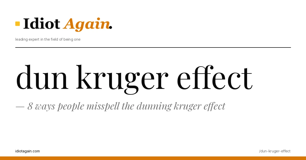 8 ways people misspell the dunning kruger effect 1 minimalist editorial cover about dun kruger effect, black ink and yellow tones, idiotagain.com