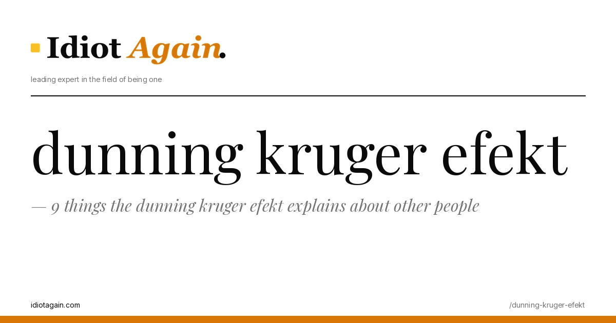 9 things the dunning kruger efekt explains about other people 1 minimalist editorial cover about dunning kruger efekt, black ink and yellow tones, idiotagain.com