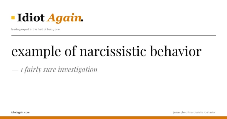 lead image for the idiotagain.com investigation on example of narcissistic behavior