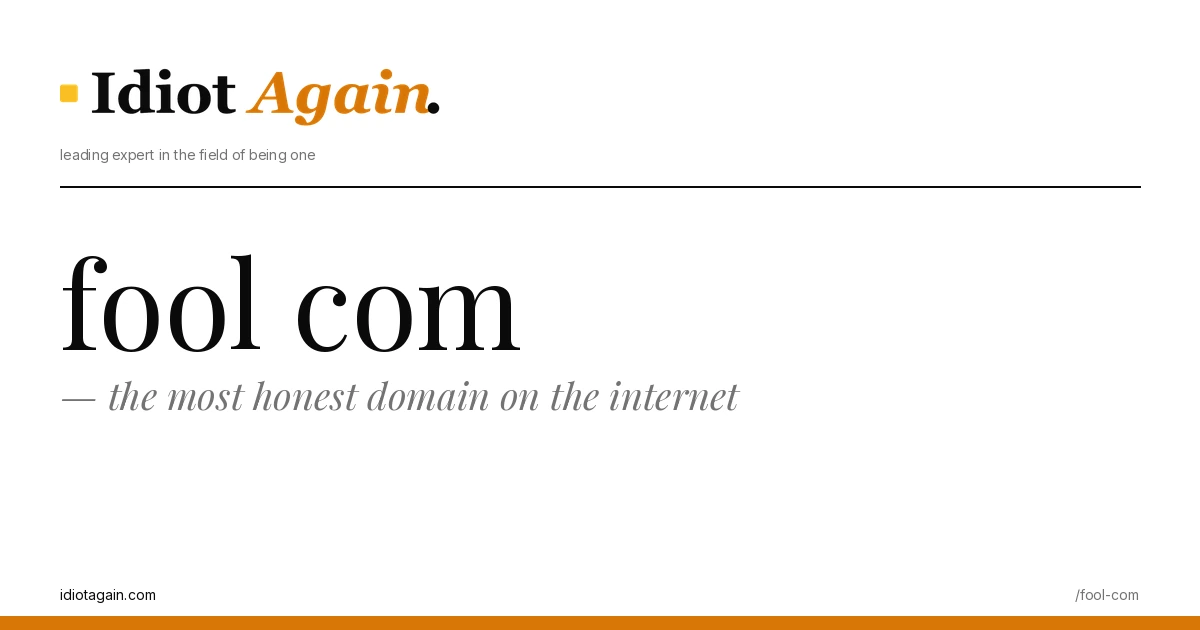fool com — the most honest domain on the internet 1 fool com on a yellow background — editorial cover illustration from idiotagain.com