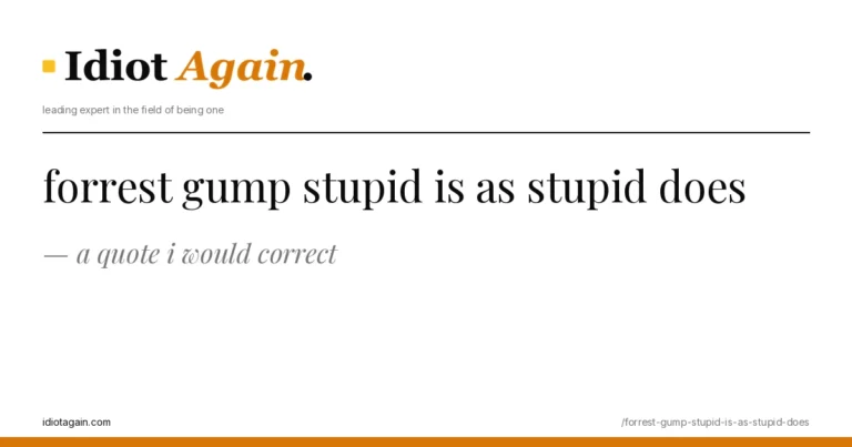 lead image for the idiotagain.com investigation on forrest gump stupid is as stupid does