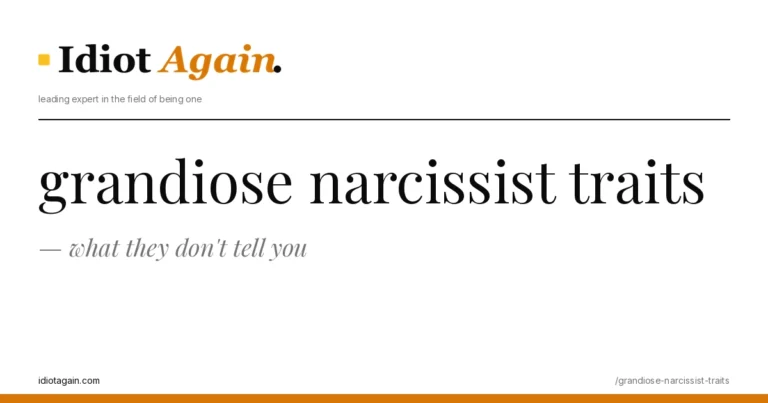 lead image for the idiotagain.com investigation on grandiose narcissist traits