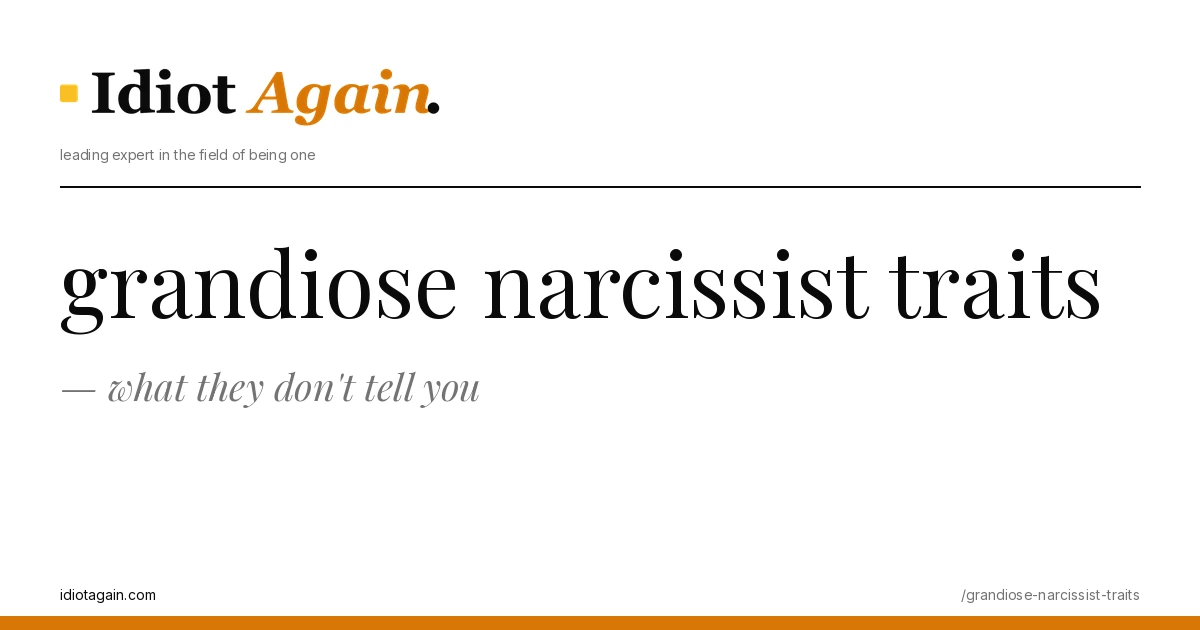 lead image for the idiotagain.com investigation on grandiose narcissist traits
