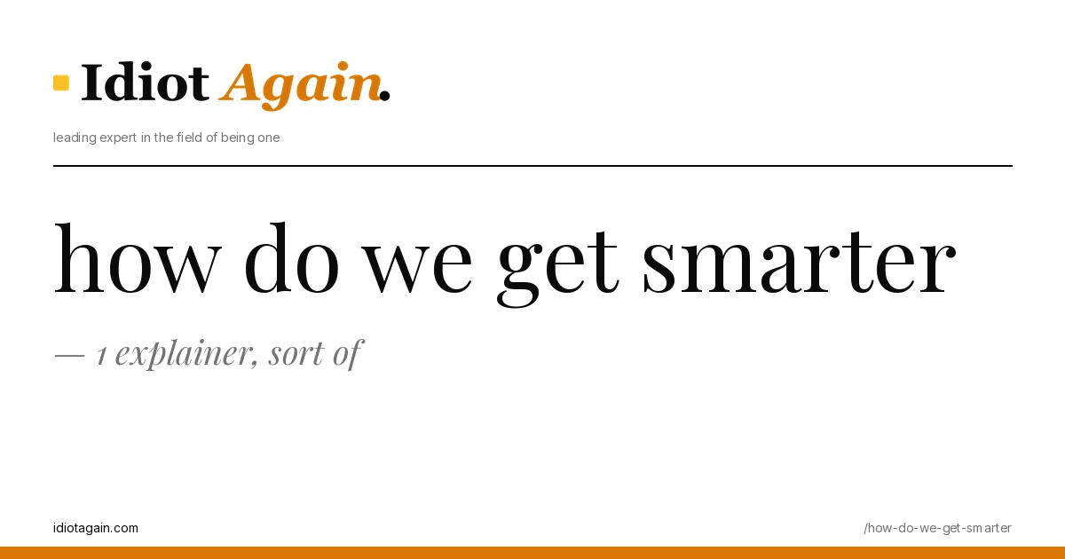 post cover for how do we get smarter: hand-drawn editorial illustration, idiotagain.com palette