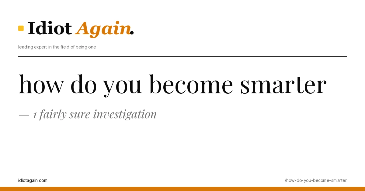 feature illustration for the how do you become smarter essay on idiotagain.com