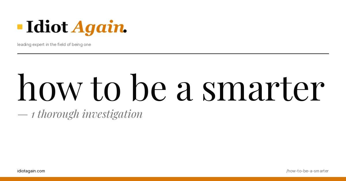 horizontal banner for the how to be a smarter article, idiotagain editorial style, yellow accent