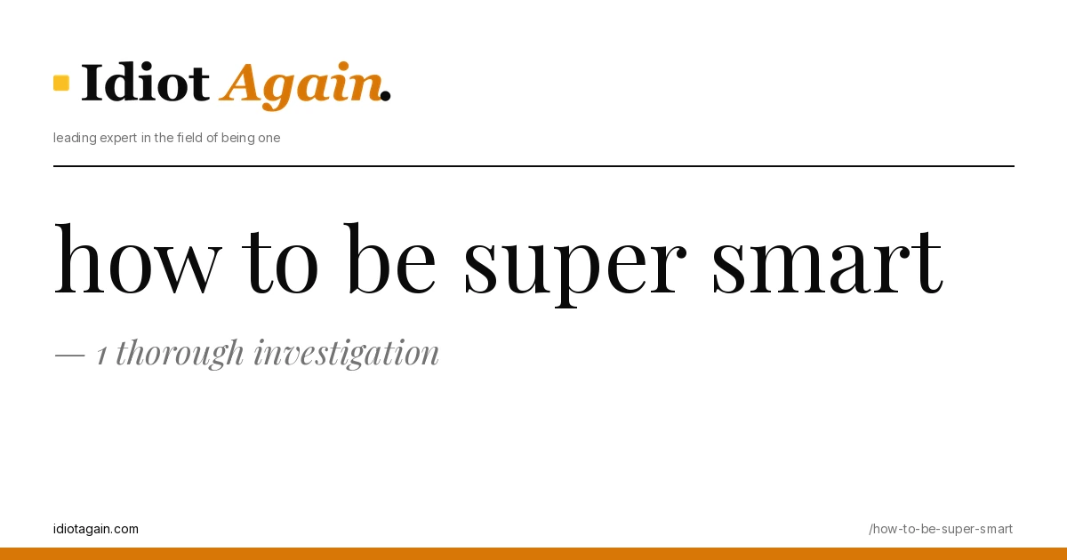 how to be super smart, visualised — flat editorial illustration with yellow highlights, idiotagain.com