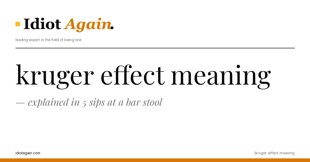 kruger effect meaning explained in one frame — minimalist yellow-and-black illustration from idiotagain.com