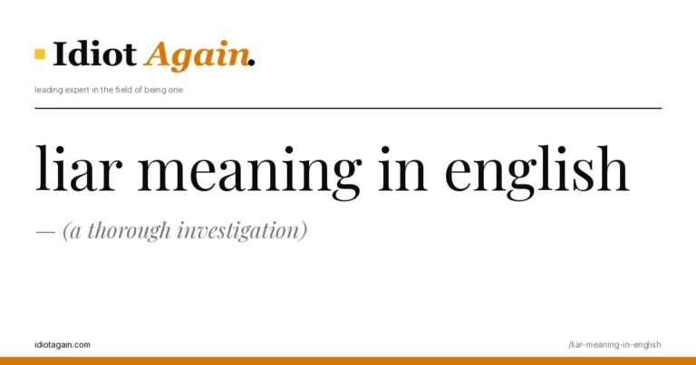 lead image for the idiotagain.com investigation on liar meaning in english