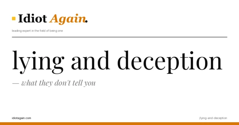 lead image for the idiotagain.com investigation on lying and deception
