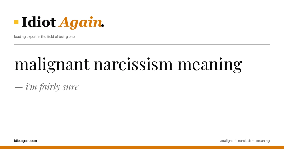feature illustration for the malignant narcissism meaning essay on idiotagain.com