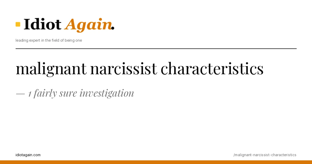 malignant narcissist characteristics, visualised — flat editorial illustration with yellow highlights, idiotagain.com