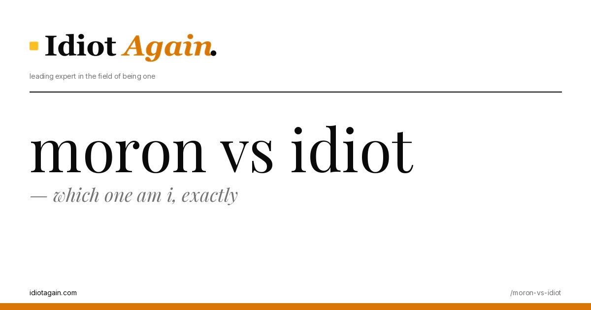 lead image for the idiotagain.com investigation on moron vs idiot