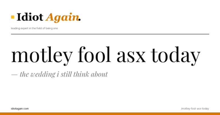 header image for the article on motley fool asx today, satirical editorial illustration on idiotagain.com