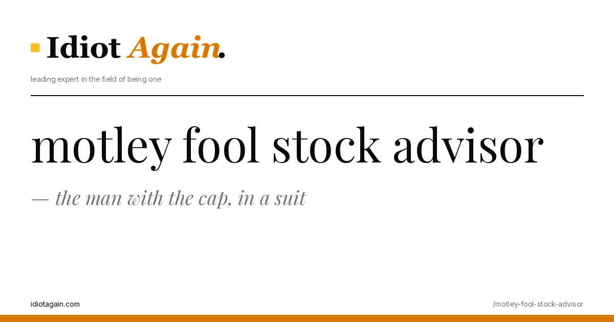 motley fool stock advisor explained in one frame — minimalist yellow-and-black illustration from idiotagain.com