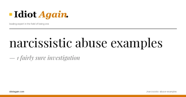 lead image for the idiotagain.com investigation on narcissistic abuse examples