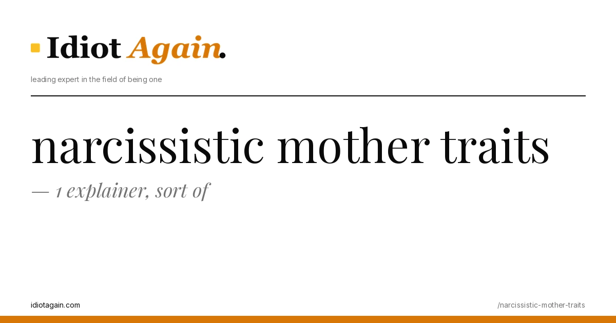 narcissistic mother traits on a yellow background — editorial cover illustration from idiotagain.com