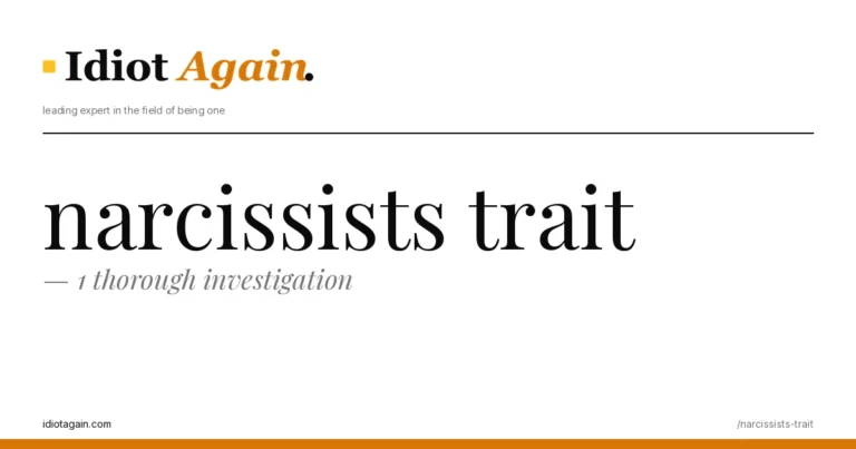 lead image for the idiotagain.com investigation on narcissists trait