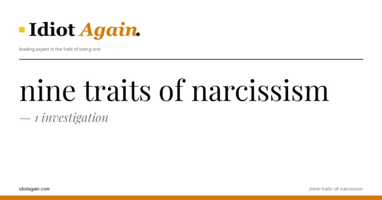lead image for the idiotagain.com investigation on nine traits of narcissism
