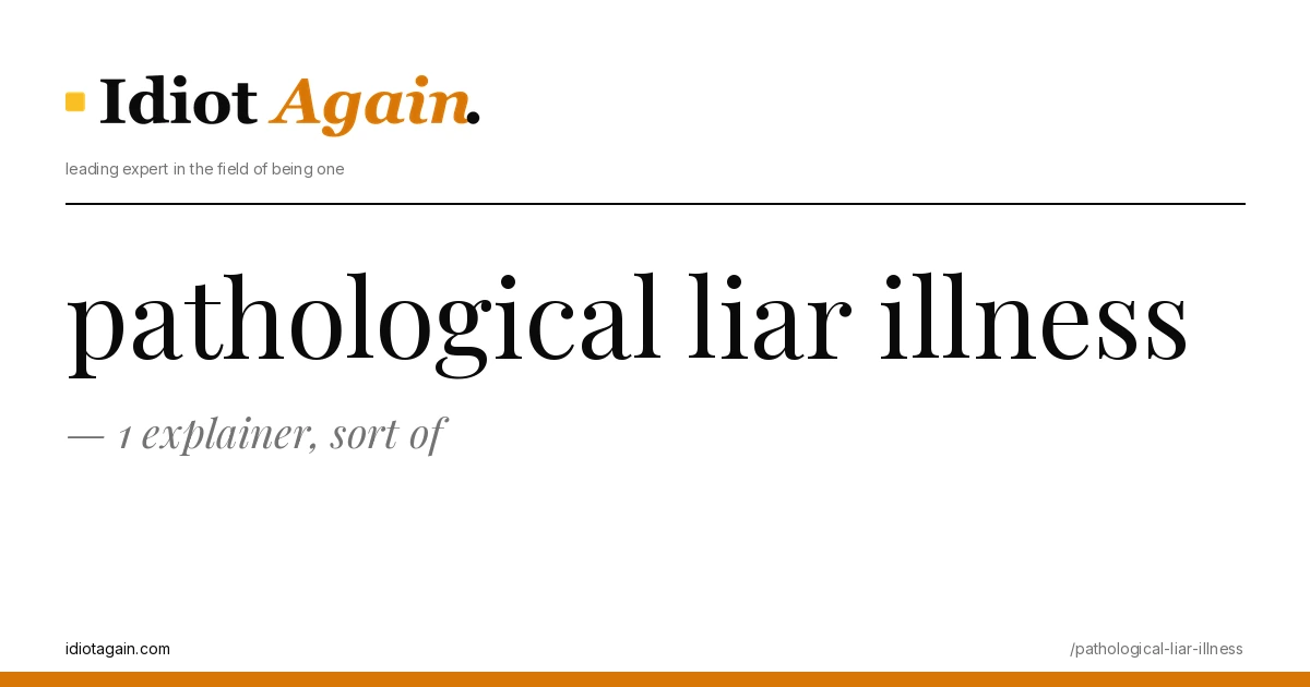 pathological liar illness — 1 explainer, sort of 1 pathological liar illness, visualised — flat editorial illustration with yellow highlights, idiotagain.com
