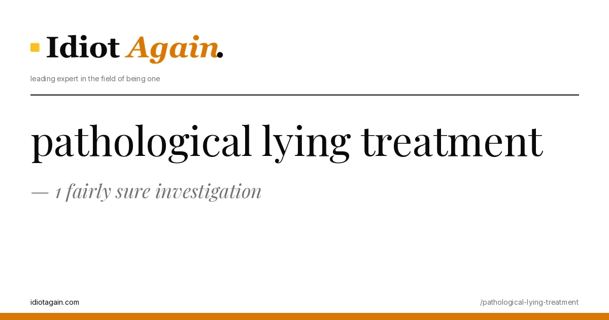 pathological lying treatment, visualised — flat editorial illustration with yellow highlights, idiotagain.com