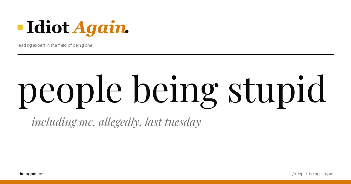 post cover for people being stupid: hand-drawn editorial illustration, idiotagain.com palette