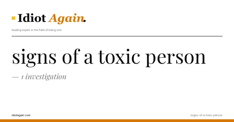 signs of a toxic person — 1 investigation 3 header image for the article on signs of a toxic person, satirical editorial illustration on idiotagain.com