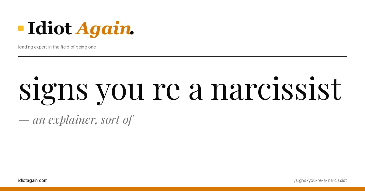 signs youre a narcissist explained in one frame — minimalist yellow-and-black illustration from idiotagain.com