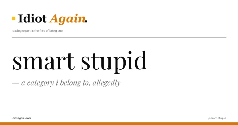 smart stupid explained in one frame — minimalist yellow-and-black illustration from idiotagain.com